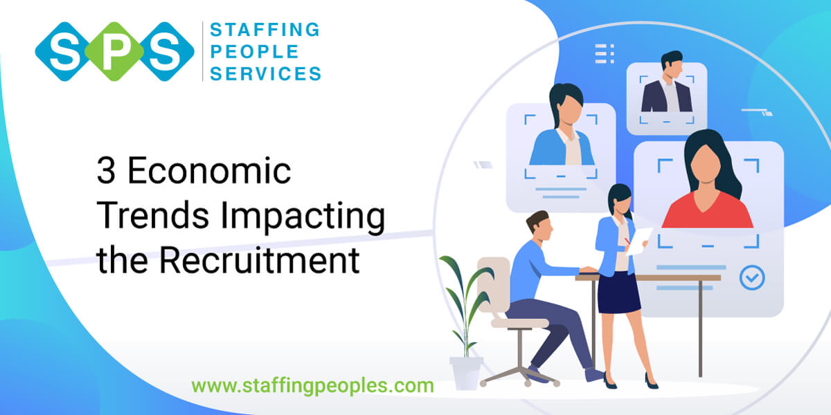 3 Economic Trends Impacting the Recruitment